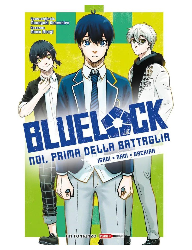 Blue lock - Noi, prima della battaglia: Isagi Nagi Bachira - Romanzo