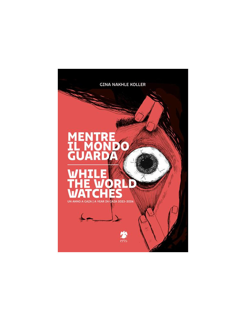 Mentre il mondo guarda - Gina Nakhle Koller