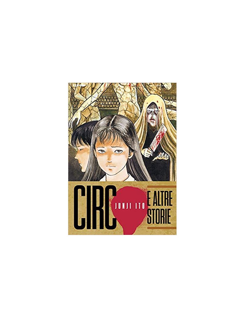 CIRCO E ALTRE STORIE - JUNJI ITO COLLECTION
